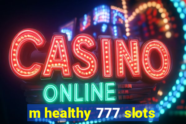 m healthy 777 slots